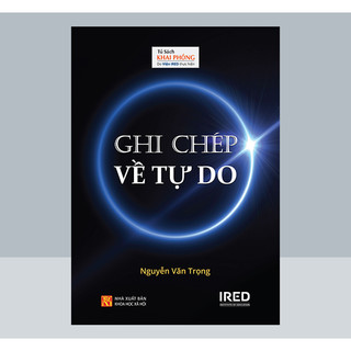 Ghi chép về tự do - nguyễn văn trọng - ired books