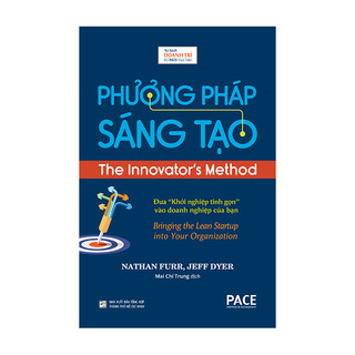 Phương pháp sáng tạo - the innovator's method - nathan furr, jeff dyer - pace books