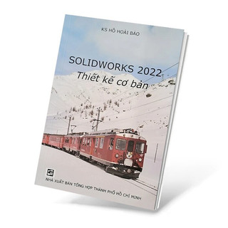 Sách - Solidworks 2022 Thiết kế cơ bản ( KS. Hồ Hoài Bảo - THO)
