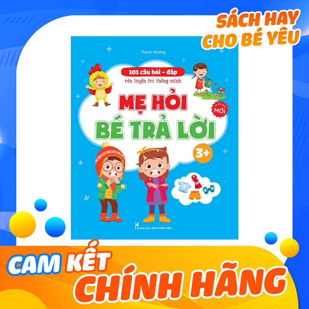 Sách - 101 Câu Hỏi Đáp Rèn Trí Thông Minh - Mẹ Hỏi Bé Trả Lời 3+