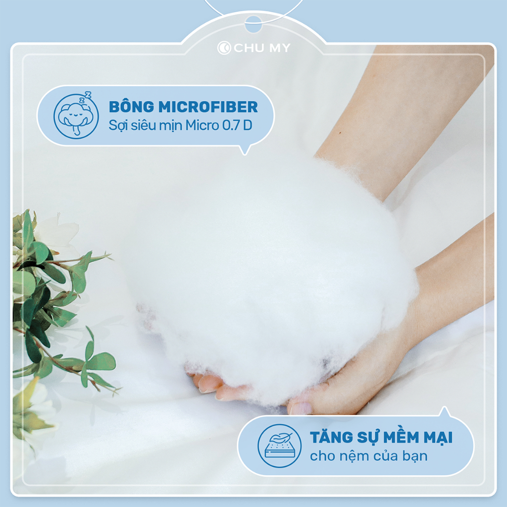 Topper CHU MY tiêu chuẩn khách sạn, bông microfiber siêu êm ái, vỏ bọc T233 100% cotton, độ dày 07cm-10cm