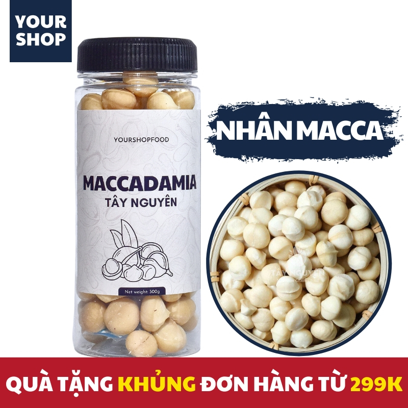 Nhân hạt macca Yourshop, hạt mắc ca Tây Nguyên