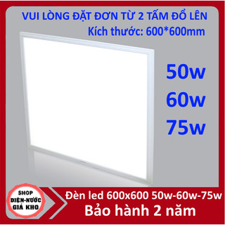 Tấm led âm trần Panel 600x600 50w-60w-75w , CHỈ NHẬN ĐƠN 2 TẤM TRỞ LÊN (có vận chuyển hoả tốc- chat với shop)