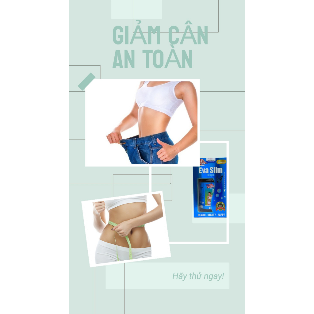 Eva Slim Collagen Giảm cân An toàn và Hiệu quả Nhập khẩu Chính hãng từ USA Đảm bảo vóc dáng thon gọn và cân đối