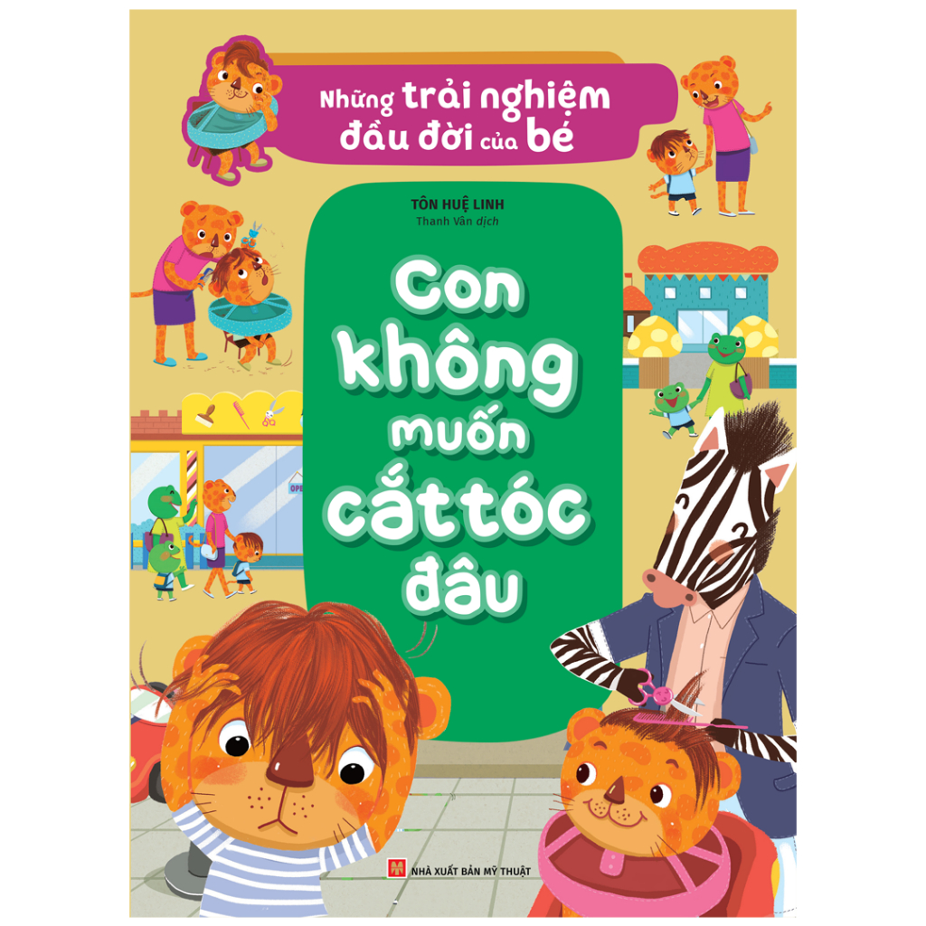 Sách: Con Không Muốn Cắt Tóc Đâu - Những Trải Nghiệm Đầu Đời Của Bé