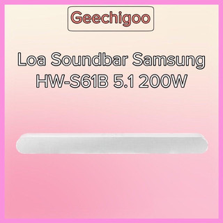 Loa thanh samsung soundbar hw- s61b 5.1 200w 2022 hàng chính hãng bảo hành 12 tháng
