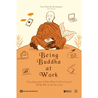 Sách - being buddha at work - ứng dụng giáo lý đức phật ở chốn công sở để đạt đến an lạc và trí tuệ
