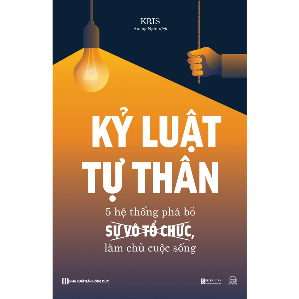 Sách - Kỷ Luật Tự Thân: 5 Hệ Thống Phá Bỏ Sự Vô Tổ Chức, Làm Chủ Cuộc Sống