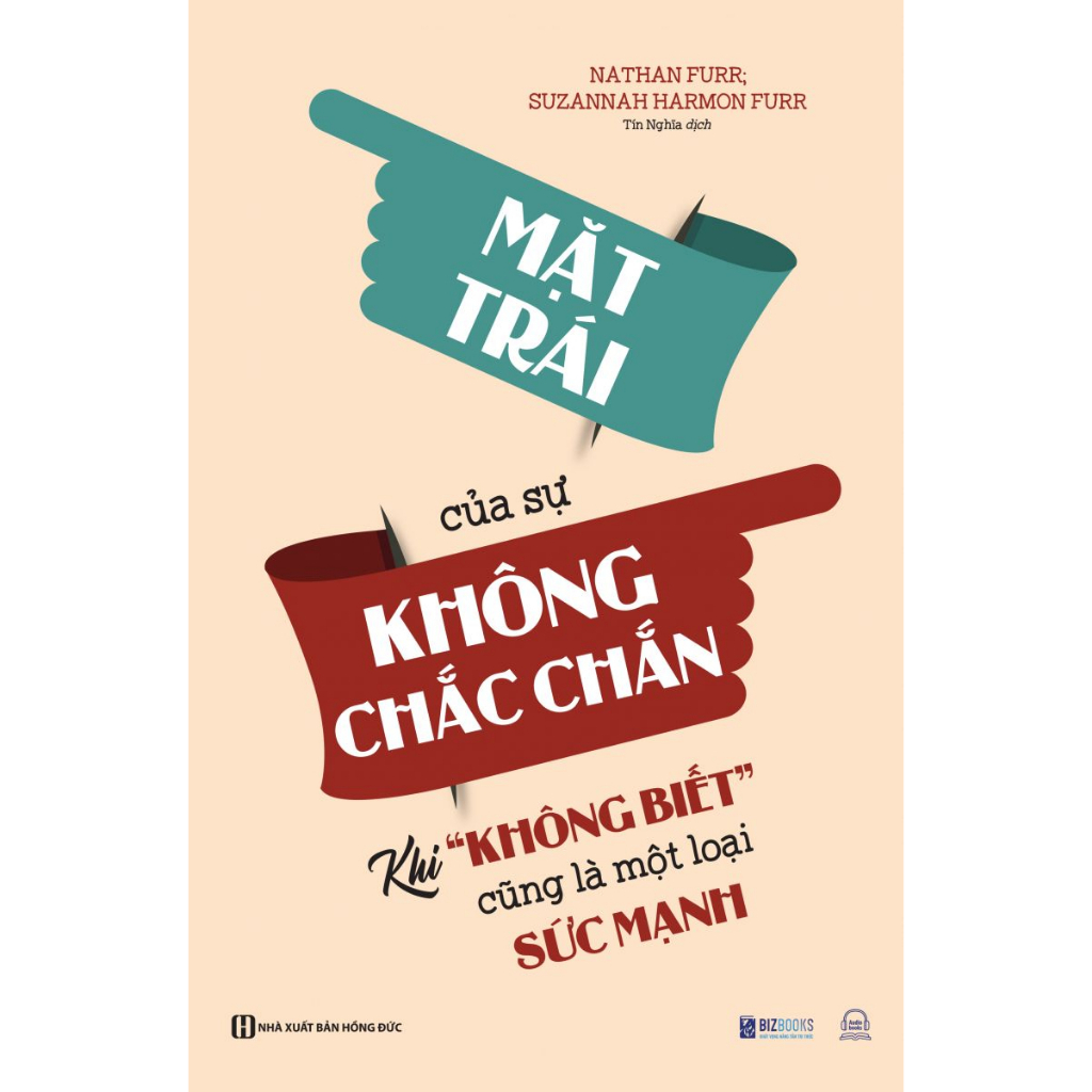 Sách - Mặt Trái Của Sự Không Chắc Chắn: Khi “Không Biết” Cũng Là Một Loại Sức Mạnh