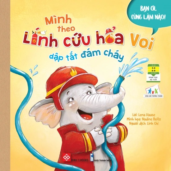 Sách thiếu nhi - Bạn ơi, cùng làm nào! - Mình theo Lính cứu hỏa Voi dập tắt đám cháy