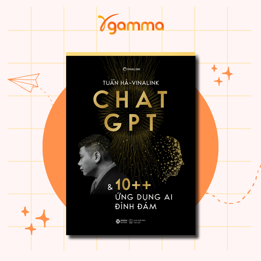 Sách &gt; Chat GPT Và 10++ Ứng Dụng AI Đình Đám (Tuấn Hà - Vinalink) (Alpha Books)