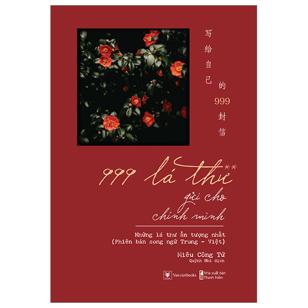 Sách - 999 Lá Thư Gửi Cho Chính Mình - Những Lá Thư Ấn Tượng Nhất (Phiên Bản Song Ngữ Trung - Việt