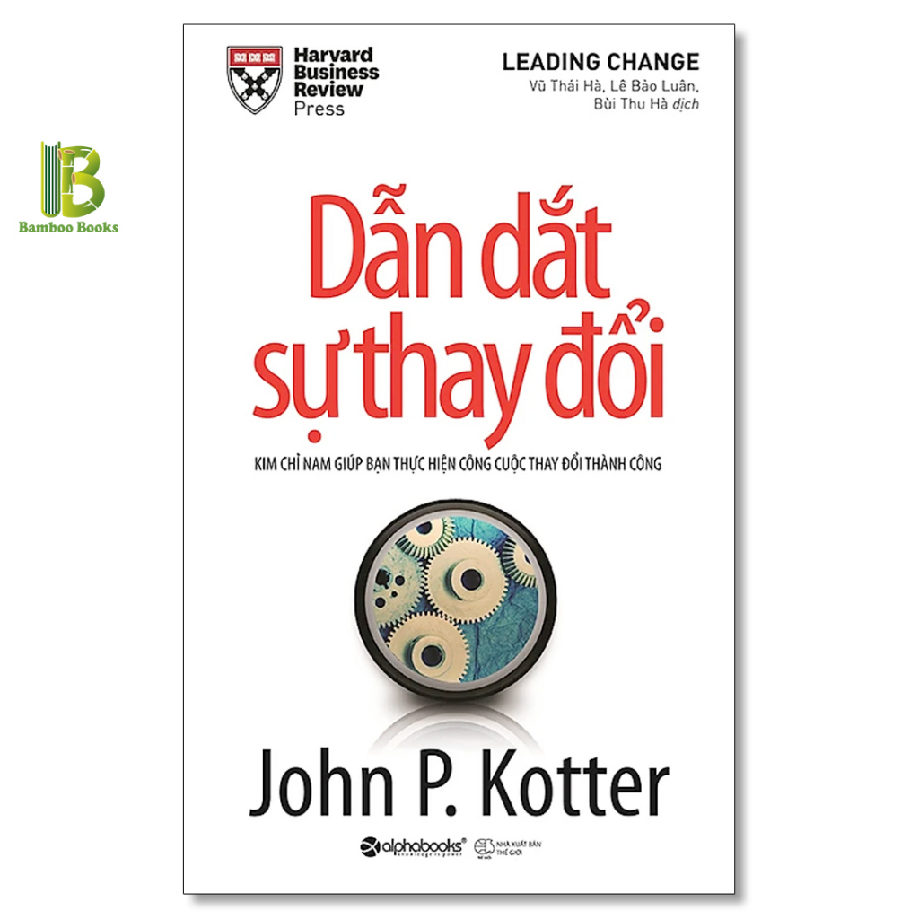 Sách - Dẫn Dắt Sự Thay Đổi - John Paul Kotter - Alphabooks