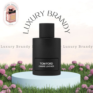Nước hoa tom ford ombre leather - 𝕓𝕪 𝕃𝕦𝕩𝕦𝕣𝕪 𝔹𝕣𝕒𝕟𝕕𝕪