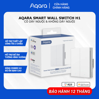 Công tắc thông minh aqara h1 zigbee bản có/không dây nguội điều khiển từ xa hẹn giờ bật tắt tương thích homekit cần hub