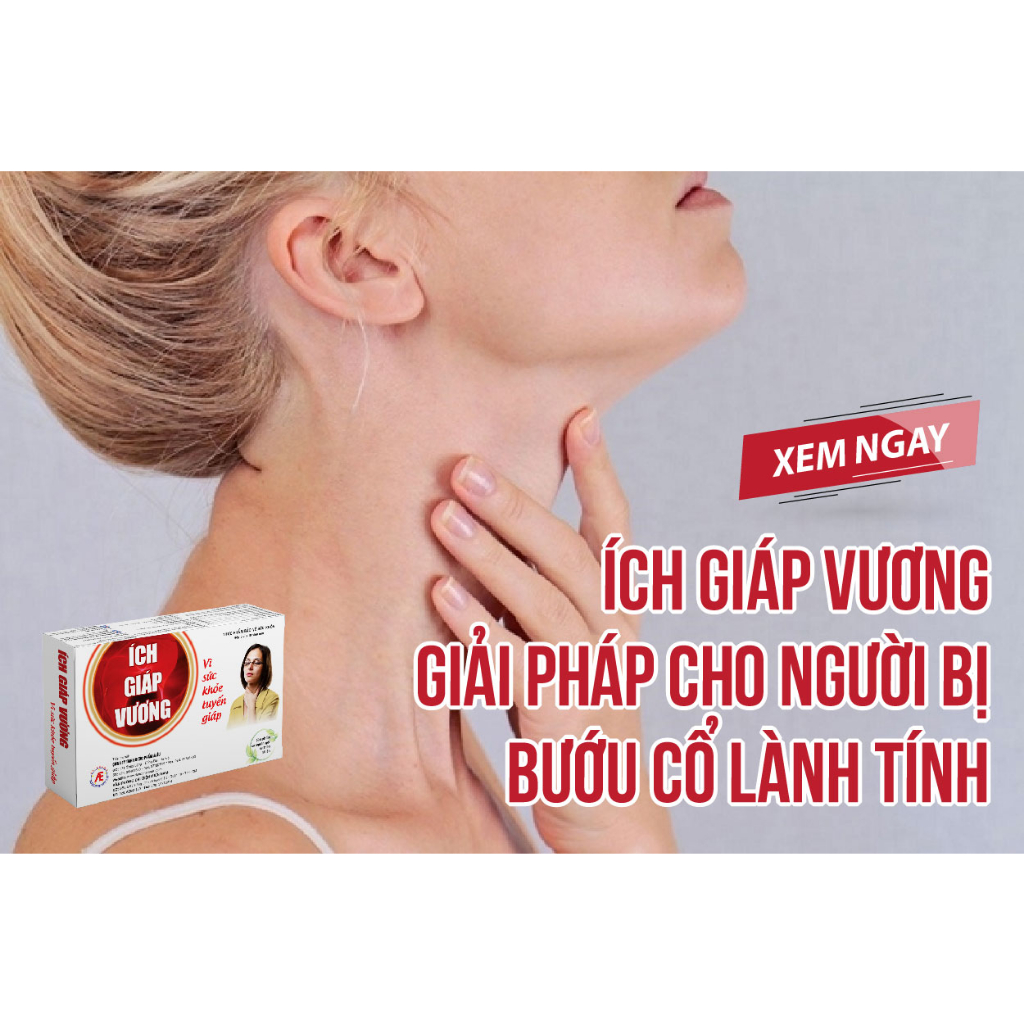 Combo mua 6 tặng 1 - Ích Giáp Vương giúp hỗ trợ giảm sự tiến triển của bướu cổ lành tính, bướu cổ do thiếu iod.