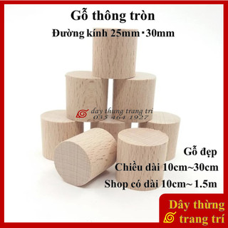 [Khuyến mãi] Thanh gỗ tròn, đường kính 25mm, 30mm, dài 10cm, 20cm, 30cm thanh gỗ thông, làm mô hình,handmade, phi 25,30