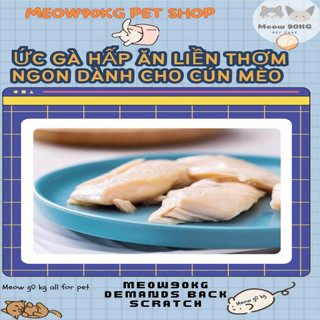 Ức gà hấp ăn liền cho Cún & Mèo