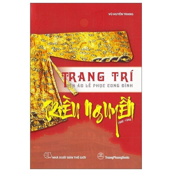 Sách Trang Trí Trên Áo Lễ Phục Cung Đình Triều Nguyễn - 1802-1945 - Vũ Huyền Trang