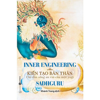 Sách - inner engineering - kiến tạo bản thân: chỉ dẫn sống an vui của một yogi