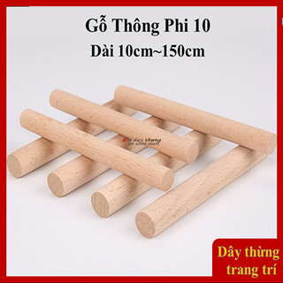 Thanh gỗ tròn, đường kính 1cm, dài đến 150cm, thanh gỗ thông tròn, làm macrame, làm mô hình, decor, DIY, phi 10