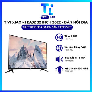 Smart tivi xiaomi ea32 32 inch 2022 siêu mỏng, màn hình chất lượng hd siêu nét - bảo hành 3 tháng