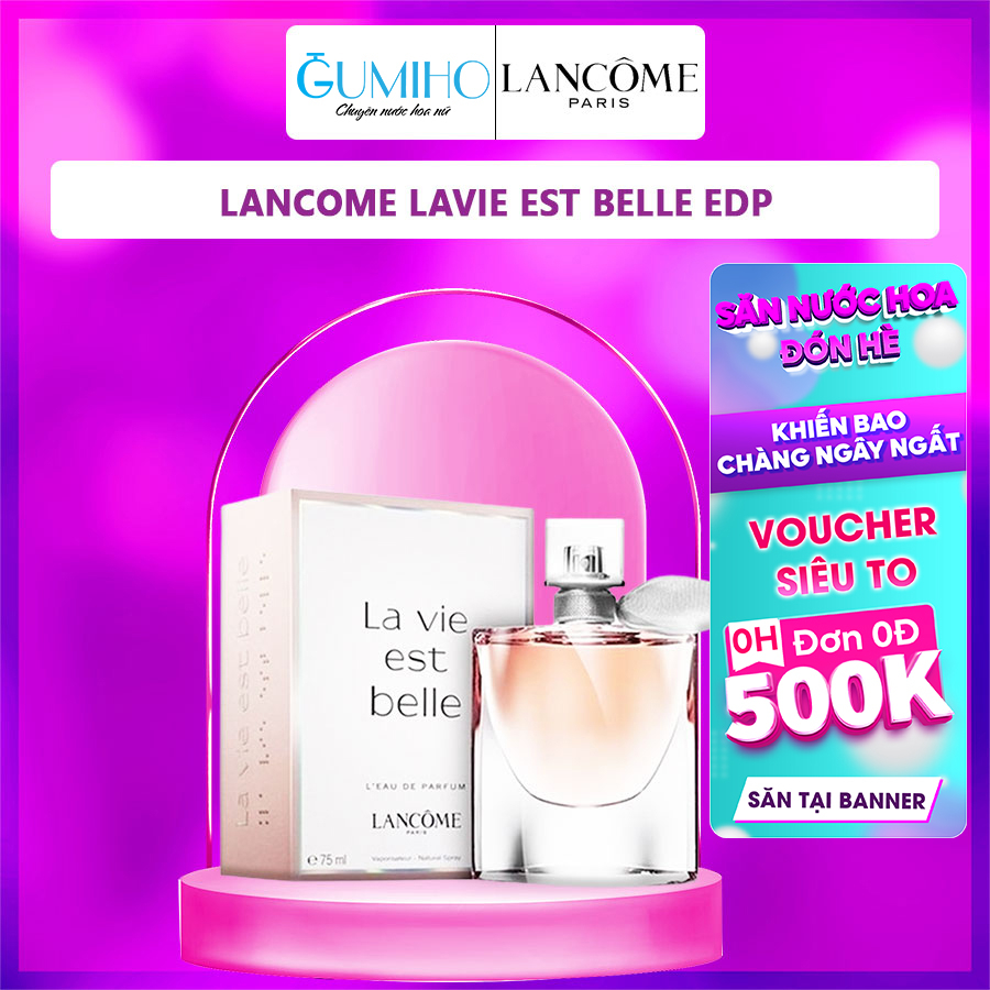 Nước Hoa Nữ Lancome La Vie Est Belle Top Nước Hoa Được Ưa Chuộng Nhất - Gumiho Perfume