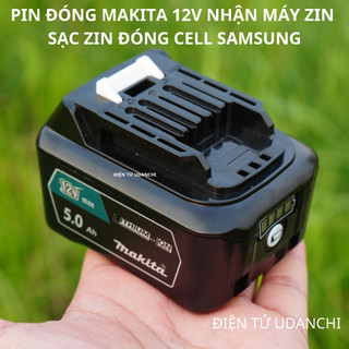 Pin đóng Makita 12V 4Ah nhận sạc zin, đóng cell Samsung chính hãng