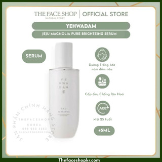 Tinh chất dưỡng ẩm làm sáng trắng da ngăn ngừa lão hoá TheFaceShop YEHWADAM JEJU MAGNOLIA PURE BRIGHTENING SERUM 45ml