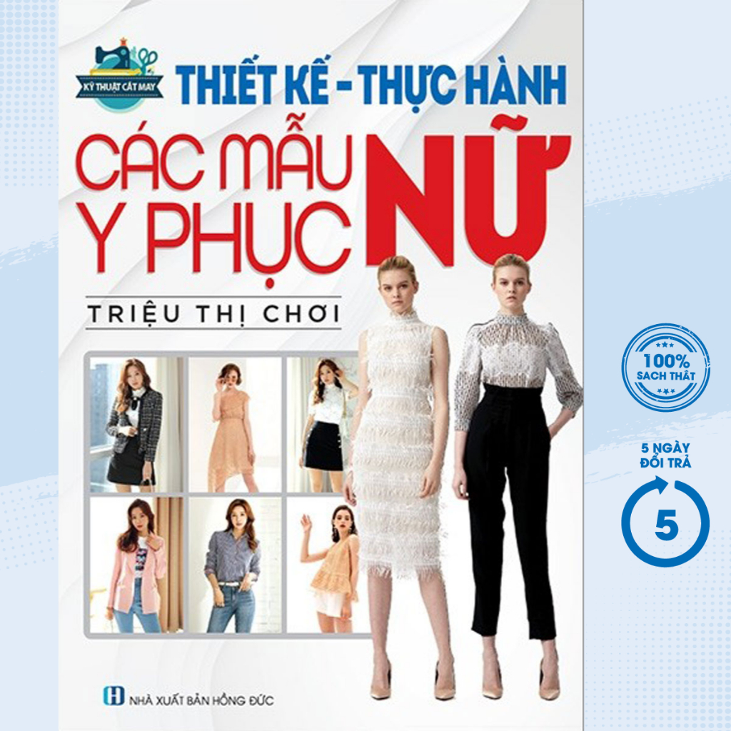 Sách - Kỹ Thuật Cắt May: Thiết Kế - Thực Hành Các Mẫu Y Phục Nữ - VT