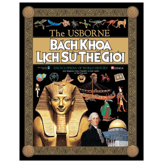 Sách the usborne: bách khoa lịch sử thế giới - encyclopedia of world history - đa