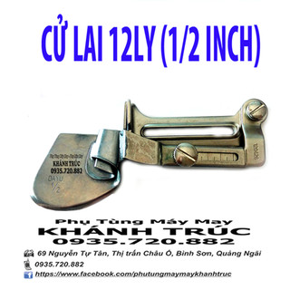 Cử lai 12mm (1/2) máy may 1kim công nghiệp