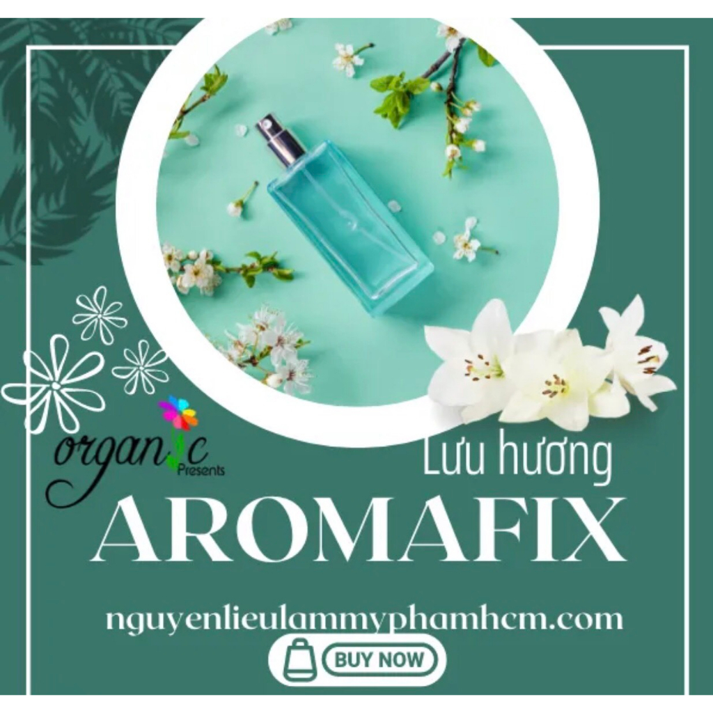 AROMAFIX - CHẤT LƯU HƯƠNG NƯỚC HOA