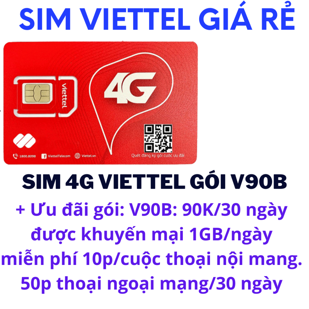 Sim 4G Viettel V90B: 90K/30 ngày được khuyến mại 1GB/ngày miễn phí 10p/cuộc thoại nội mạng 50p ngoại mạng