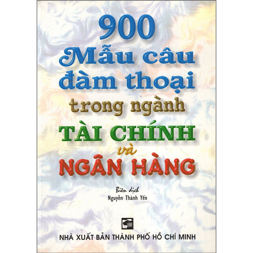 Sách - 900 Mẫu Câu Đàm Thoại Trong Ngành Tài Chính Và Ngân Hàng