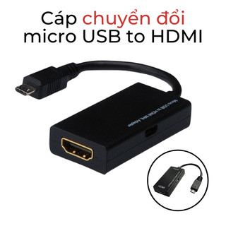 Cáp chuyển đổi Micro USB to HDMI từ điện thoại lên TIVI