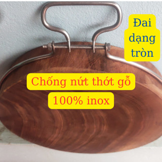 Đai INOX tròn không rỉ dùng cho thớt gỗ  đai inoc 304 lắp cho thớt gỗ nghiến