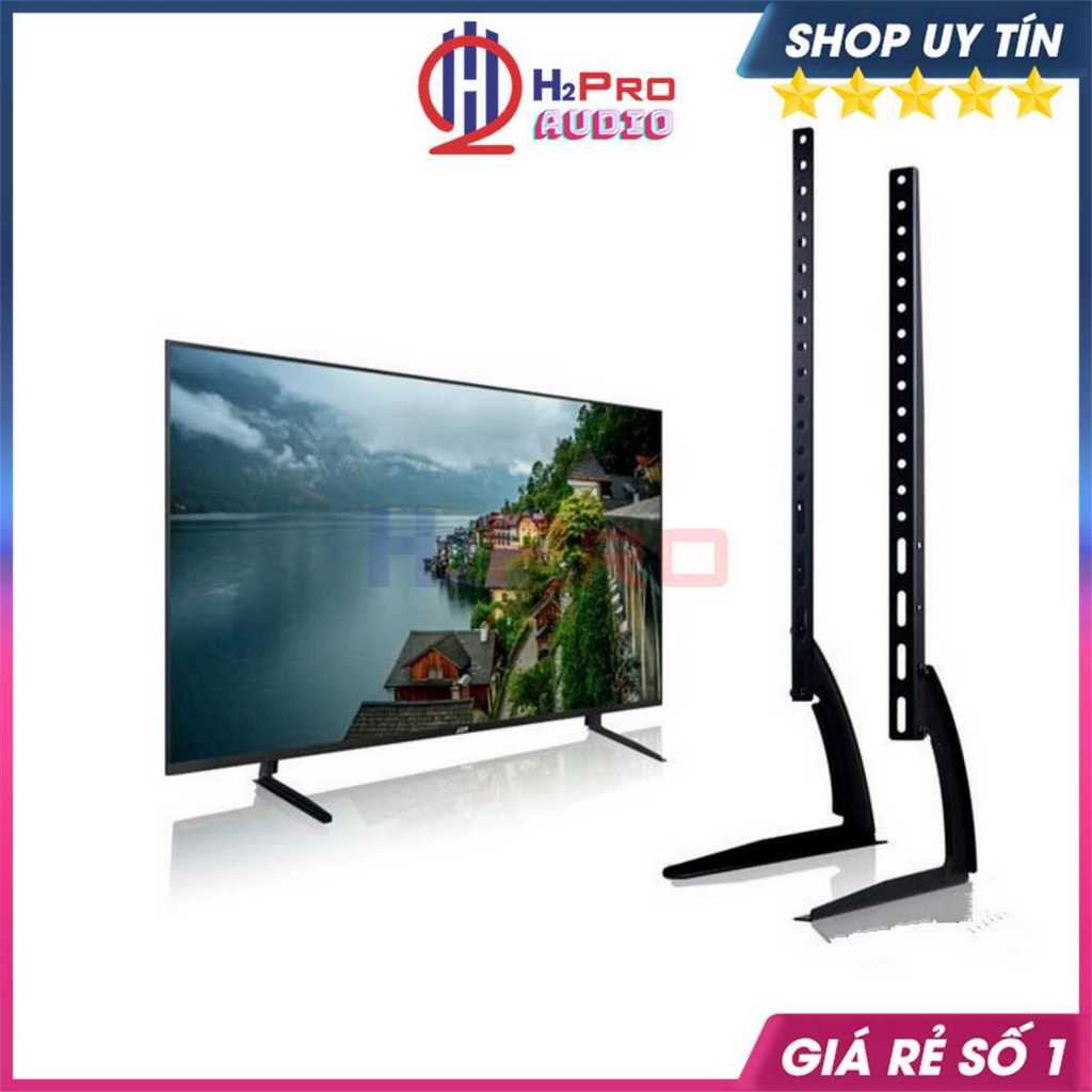 Chân Đế Tivi Để Bàn Đa Năng 42 - 50 - 60 - 65 - 75 Inch Cao Cấp, Chân Chắc Chắn, Dễ Lắp, Dùng Mọi Loại Tv - H2pro Audio