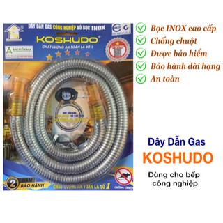 Dây dẫn gas koshudo vỏ bọc inox cao cấp an toàn chống chuột dùng cho bếp công nghiệp