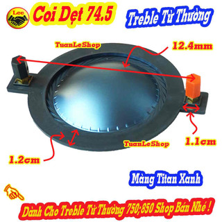 Coil dẹt 74.5mm màng titan xanh xịn sò dành cho trep 750; treble 850 từ thường - giá 1 cái côn loa treble 74.5