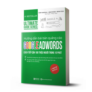Sách - ultimate guide series hướng dẫn bài bản quảng cáo google adwords: cách tiếp cận 100 triệu người trong 10 phút