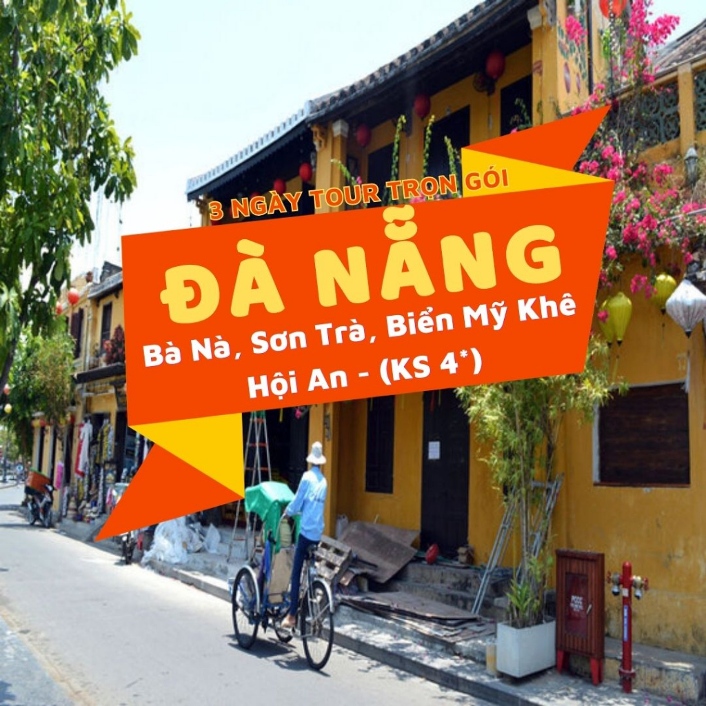 Đà Nẵng - Bà Nà - Cầu Vàng - Sơn Trà - Biển Mỹ Khê - Hội An - Đà Nẵng (KS 4 sao)