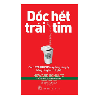Sách dốc hết trái tim - cách starbucks xây dựng công ty bằng từng tách cà phê