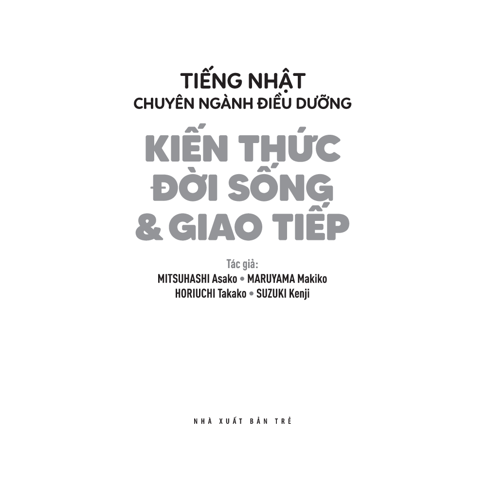 Sách - Tiếng Nhật Chuyên Ngành Điều Dưỡng Dành Cho Người Mới Bắt Đầu - Kiến Thức Đời Sống Và Giao Tiếp