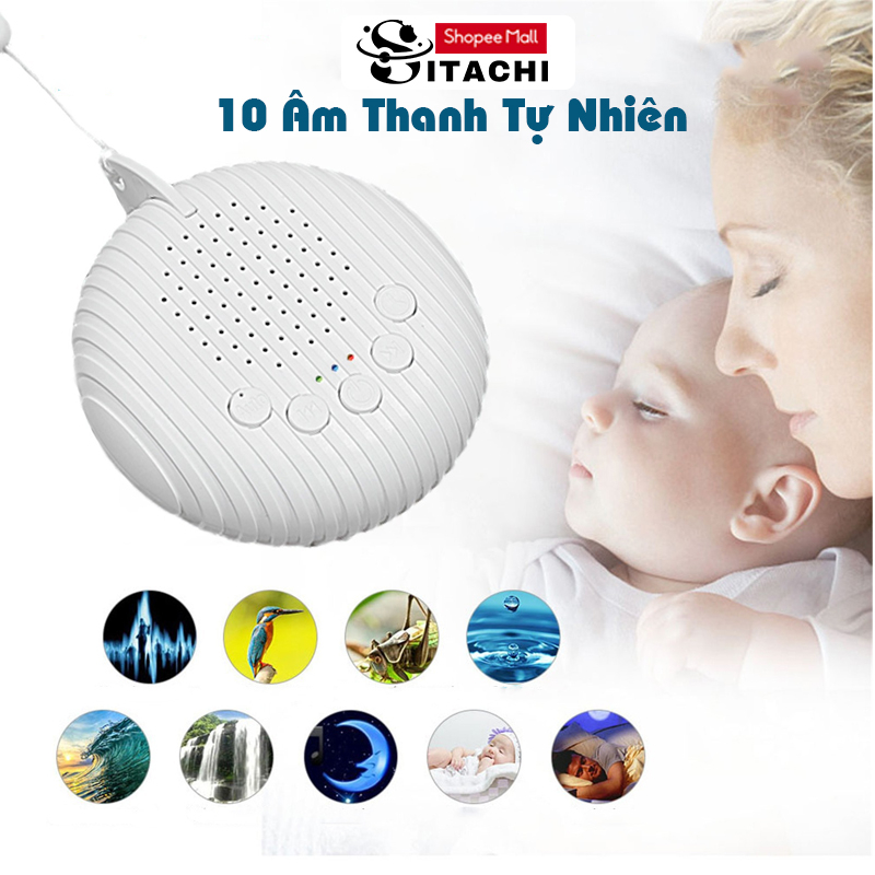 Máy tạo tiếng ồn trắng, Sitachi cho bé sơ sinh giúp bé ngủ ngon sâu giấc