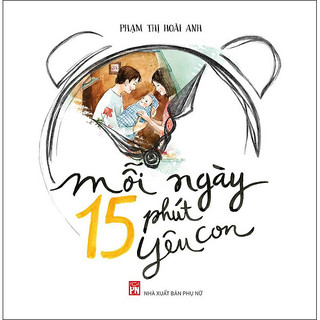 Sách - mỗi ngày 15 phút yêu con - phạm thị hoài anh - xbp