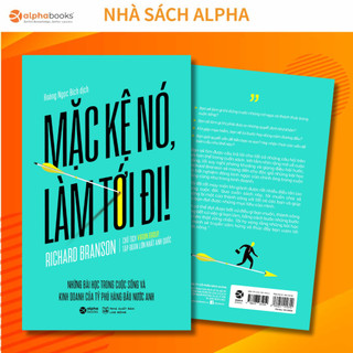 Sách - Mặc Kệ Nó, Làm Tới Đi - Những bài học trong cuộc sống & kinh doanh từ tỷ phú hàng đầu nước Anh Richard Branson