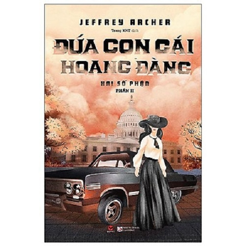 Sách - [Bìa cứng] Hai số phận, Đứa con gái hoang đàng, Bà tổng thống trước họng súng - Jeffrey Archer - Trọn bộ, lẻ