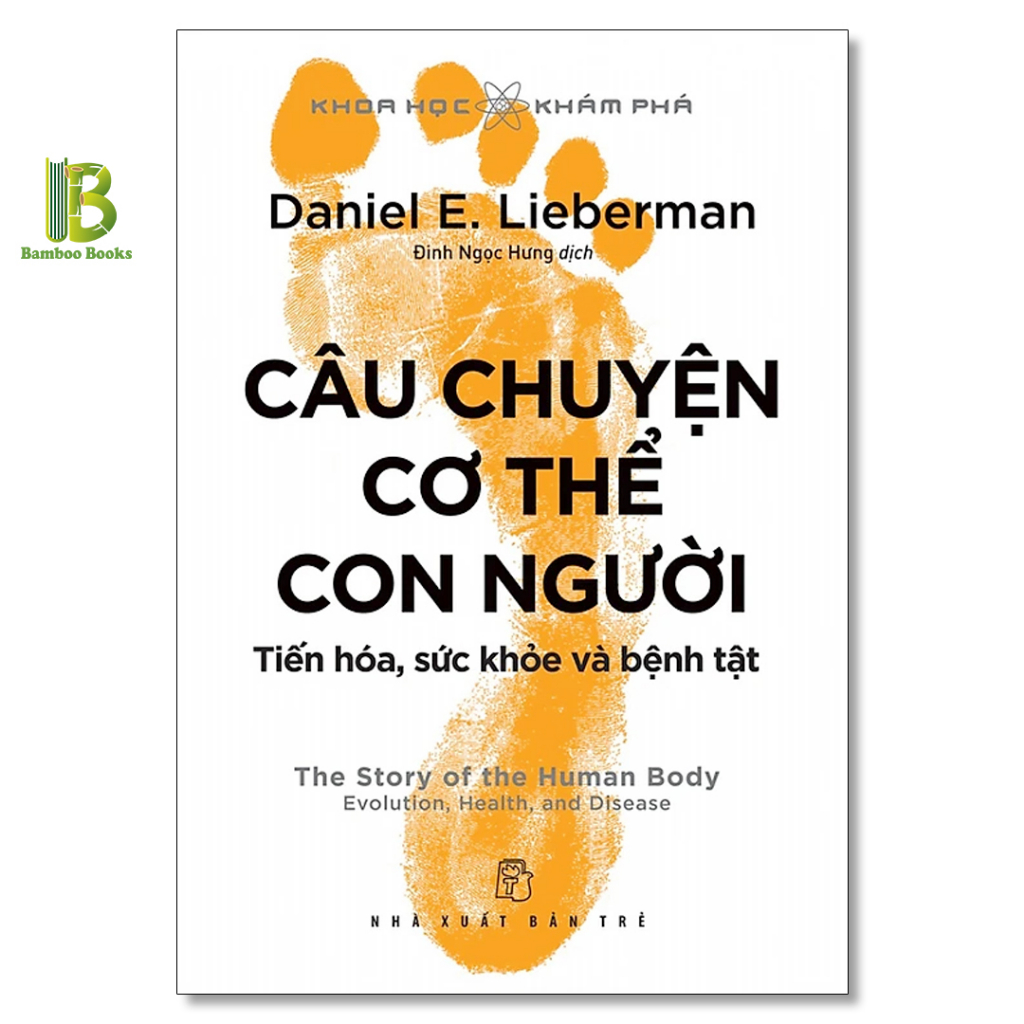 Sách - Câu Chuyện Cơ Thể Con Người - Khoa Học Khám Phá - Daniel E. Lieberman - NXB Trẻ