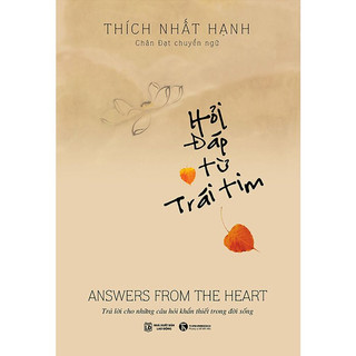 Sách Tủ sách Thiền sư Thích Nhất Hạnh - Hỏi đáp từ trái tim by Thích Nhất Hạnh